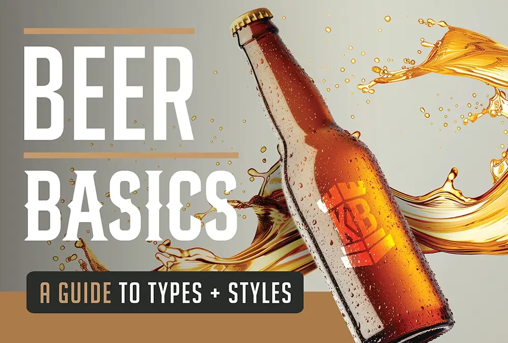 Beer Basics: A Guide to Types and Styles